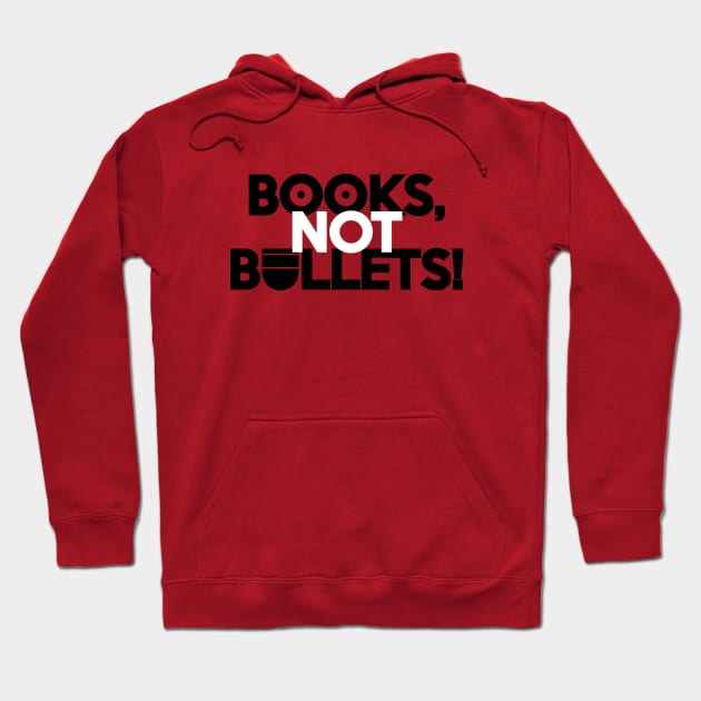 BOOKS, NOT BULLETS! Hoodie by KARMADESIGNER T-SHIRT SHOP